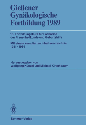 Gießener Gynäkologische Fortbildung 1989 von Kirschbaum,  Michael, Künzel,  Wolfgang