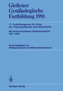 Gießener Gynäkologische Fortbildung 1991 von Kirschbaum,  Michael, Künzel,  Wolfgang