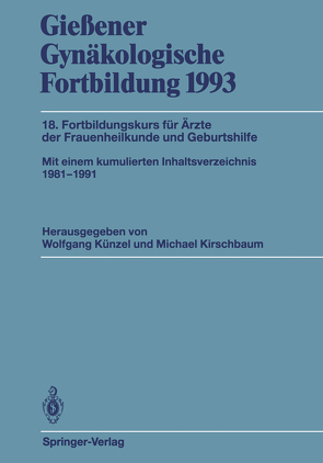 Gießener Gynäkologische Fortbildung 1993 von Kirschbaum,  Michael, Künzel,  Wolfgang