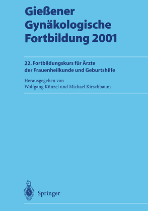 Gießener Gynäkologische Fortbildung 2001 von Kirschbaum,  Michael, Künzel,  Wolfgang