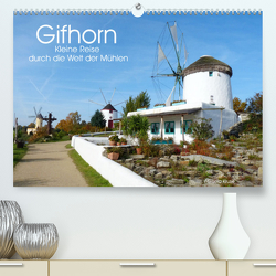 Gifhorn – Kleine Reise durch die Welt der Mühlen (Premium, hochwertiger DIN A2 Wandkalender 2023, Kunstdruck in Hochglanz) von Kruse,  Gisela