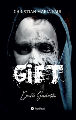 GIFT – Dunkle Geschichten von Paul,  Christian Maria