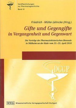 Gifte und Gegengifte in Vergangenheit und Gegenwart von Friedrich,  Christoph, Müller-Jahncke,  Wolf Dieter