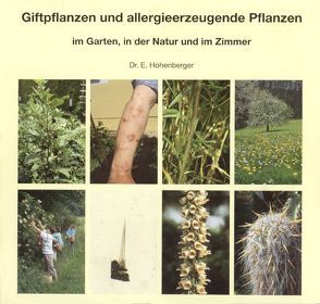 Giftpflanzen und allergieerzeugende Pflanzen im Garten, in der Natur und im Zimmer von Hohenberger,  Eleonore