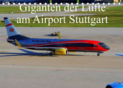 Giganten der Lüfte am Airport Stuttgart (Tischkalender 2023 DIN A5 quer) von Heilscher,  Thomas