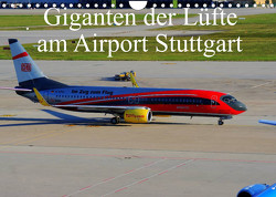 Giganten der Lüfte am Airport Stuttgart (Wandkalender 2023 DIN A4 quer) von Heilscher,  Thomas