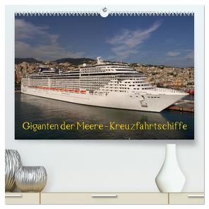 Giganten der Meere – Kreuzfahrtschiffe (hochwertiger Premium Wandkalender 2024 DIN A2 quer), Kunstdruck in Hochglanz von Gayde,  Frank