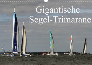 Gigantische Segel-Trimarane (Wandkalender 2022 DIN A3 quer) von Sieveke (World-of-Powerboat.de),  Sven