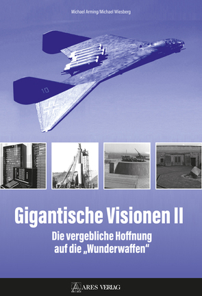 Gigantische Visionen II von Arming,  Michael, Wiesberg,  Michael