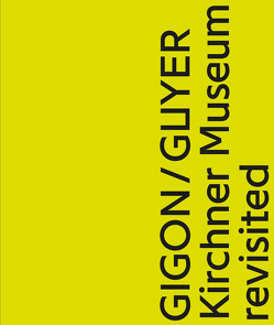 Gigon / Guyer. Kirchner Museum revisited von Beisiegel,  Katharina, Gigon,  Annette, Guyer,  Mike