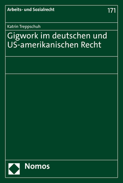 Gigwork im deutschen und US-amerikanischen Recht von Treppschuh,  Katrin