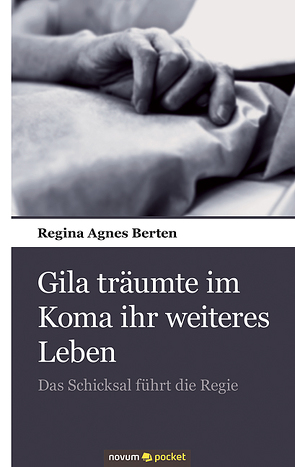 Gila träumte im Koma ihr weiteres Leben von Berten,  Regina Agnes