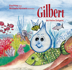 Gilbert, der kleine Zeitgeist von Hörmann,  Michaela, Prinz,  Eva