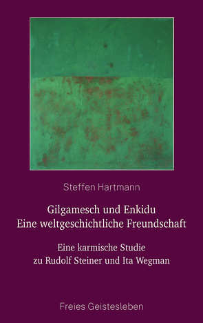Gilgamesch und Enkidu – eine weltgeschichtliche Freundschaft von Hartmann,  Steffen