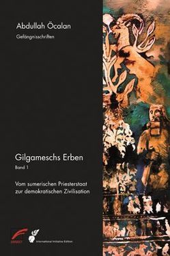 Gilgameschs Erben – Bd. I von International Initiative Edition, Öcalan,  Abdullah