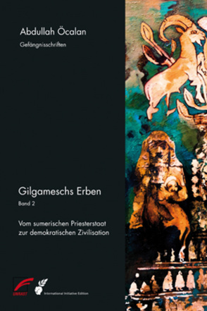 Gilgameschs Erben – Bd. II von Internationale Initiative »Freiheit für Abdullah Öcalan – Frieden in Kurdistan«, Öcalan,  Abdullah