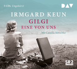 Gilgi – eine von uns von Keun,  Irmgard, Koenig,  Peter, Renschke,  Camilla