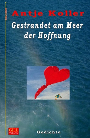 Gill-Lyrik / Gestrandet am Meer der Hoffnung von Koller,  Antje