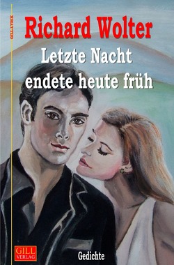 Gill-Lyrik / Letzte Nacht endete heute früh von Wolter,  Richard