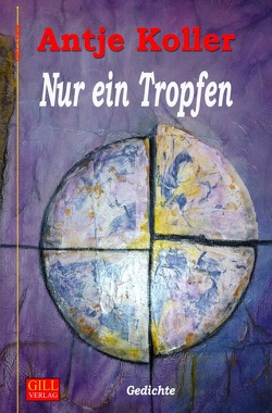 Gill-Lyrik / Nur ein Tropfen von Koller,  Antje