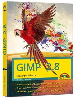 GIMP 2.8 Einstieg und Praxis von Gradias,  Michael