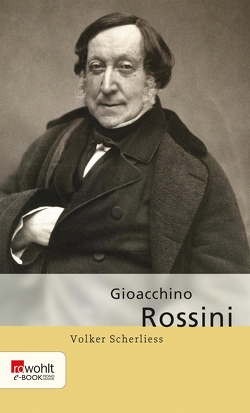 Gioacchino Rossini von Scherliess,  Volker