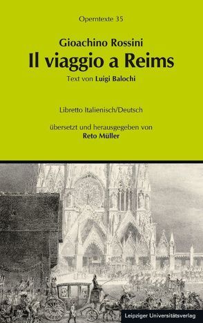 Gioachino Rossini: Il viaggio a Reims ossia L’albergo del Giglio d’Oro (Die Reise nach Reims oder Das Hotel zur goldenen Lilie) von Balochi,  Luigi, Müller,  Reto