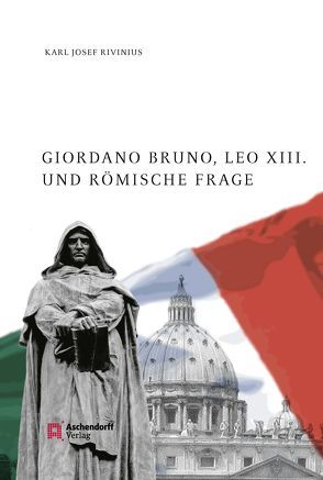 Giordano Bruno, Leo XIII. und Römische Frage von Rivinius,  Karl Josef