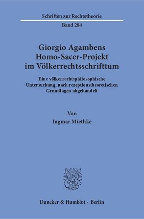 Giorgio Agambens Homo-Sacer-Projekt im Völkerrechtsschrifttum. von Miethke,  Ingmar