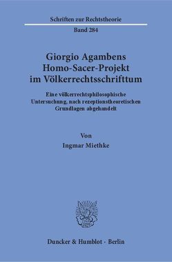 Giorgio Agambens Homo-Sacer-Projekt im Völkerrechtsschrifttum. von Miethke,  Ingmar