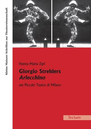 Giorgio Strehlers Arlecchino am Piccolo Teatro di Milano von Zipf,  Hanna Maria
