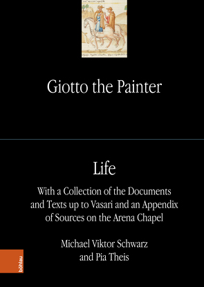 Giotto the Painter. Volume 1: Life von Schwarz,  Michael Viktor, Theis,  Pia