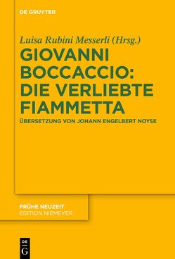 Giovanni Boccaccio: Die verliebte Fiammetta von Boccaccio,  Giovanni, Noyse,  Johann Engelbert, Rubini-Messerli,  Luisa, Schmid,  Barbara