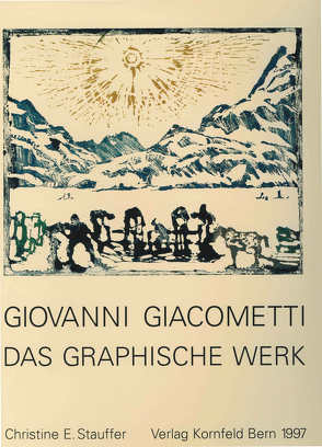 Giovanni Giacometti. Das graphische Werk von Stauffer,  Christine E.