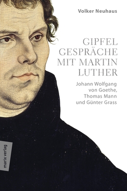 Gipfelgespräche mit Martin Luther von Neuhaus,  Volker