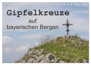 Gipfelkreuze auf bayerischen Bergen (Tischkalender 2024 DIN A5 quer), CALVENDO Monatskalender von Seidl,  Hans