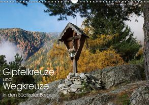 Gipfelkreuze und Wegkreuze in den Südtiroler Bergen (Wandkalender 2019 DIN A3 quer) von Niederkofler,  Georg