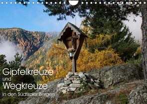 Gipfelkreuze und Wegkreuze in den Südtiroler Bergen (Wandkalender 2023 DIN A4 quer) von Niederkofler,  Georg
