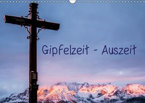 Gipfelzeit – Auszeit (Wandkalender 2019 DIN A3 quer) von Design. Passion-Photography,  Art.