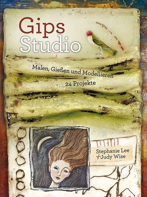 Gips-Studio von Kloosterziel,  Rita, Lee,  Stephanie, Wise,  Judy