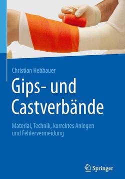 Gips- und Castverbände von Hebbauer,  Christian