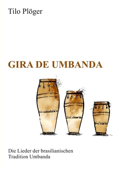 Gira de Umbanda — Die Lieder der brasilianischen Tradition Umbanda von Plöger,  Tilo