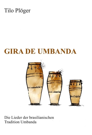 Gira de Umbanda — Die Lieder der brasilianischen Tradition Umbanda von Plöger,  Tilo