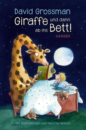 Giraffe und dann ab ins Bett! von Birkenhauer,  Anne, Grossman,  David, Pressler,  Mirjam, Wilson,  Henrike