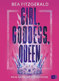 Girl, Goddess, Queen: Mein Name ist Persephone von Fitzgerald,  Bea, Marter,  Inka