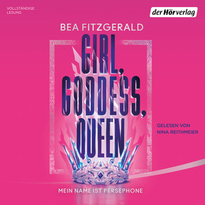 Girl, Goddess, Queen: Mein Name ist Persephone von Fitzgerald,  Bea, Marter,  Inka, Reithmeier,  Nina