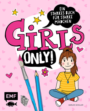 Girls only! Ein starkes Buch für starke Mädchen von Schiller,  Marlies