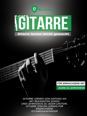 Gitarre lernen leicht gemacht für Erwachsene mit Audio und Lehrvideos von Horstmann,  Björn, Schulz,  Sebastian