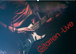 Gitarren – Live (Wandkalender 2023 DIN A2 quer) von Knaack,  Martin