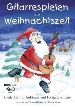 Gitarrespielen zur Weihnachtszeit von Hübner,  Thomas, Steitz,  Tilman
